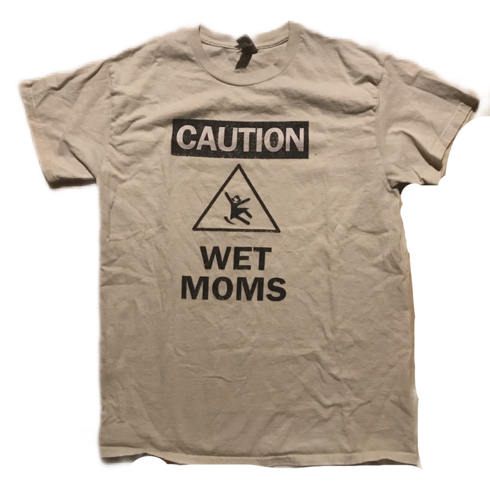 Wet moms shirt